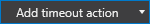 Add timeout action